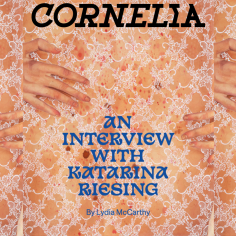 An interview with Katarina Riesing in Cornelia Magazine by Lydia McCarthy