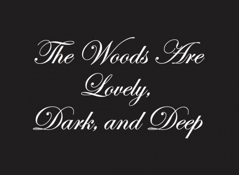 The Woods are Lovely, Dark, and Deep